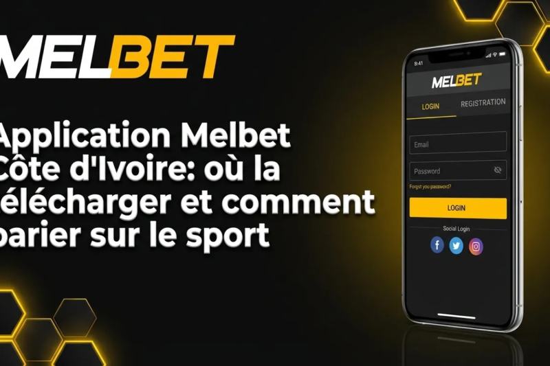 Application Melbet Côte d’Ivoire : où la télécharger et comment parier sur le sport